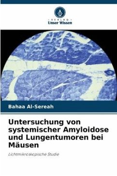 Untersuchung von systemischer Amyloidose und Lungentumoren bei Mäusen - Al-Sereah, Bahaa
