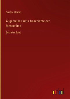 Allgemeine Cultur-Geschichte der Menschheit - Klemm, Gustav