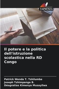 Il potere e la politica dell'istruzione scolastica nella RD Congo - Wenda T. Tshilumba, Patrick;Tshimpanga B., Joseph;Kimenya Musayilwa, Déogratias