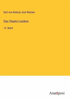 Das Staats-Lexikon - Rotteck, Karl Von; Welcker, Karl