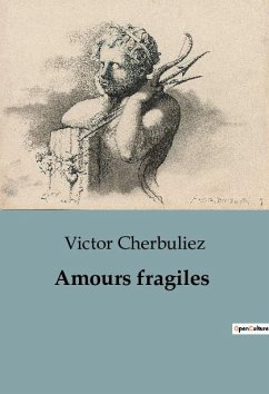 Amours fragiles - Cherbuliez, Victor