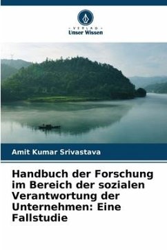 Handbuch der Forschung im Bereich der sozialen Verantwortung der Unternehmen: Eine Fallstudie - Srivastava, Amit Kumar