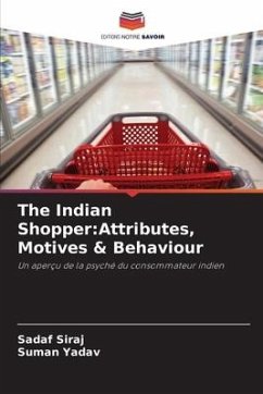 The Indian Shopper:Attributes, Motives & Behaviour - Siraj, Sadaf;Yadav, Suman