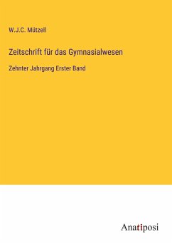 Zeitschrift für das Gymnasialwesen - Mützell, W. J. C.