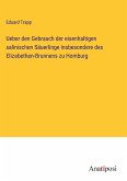 Ueber den Gebrauch der eisenhaltigen salinischen Säuerlinge insbesondere des Elizabethen-Brunnens zu Homburg