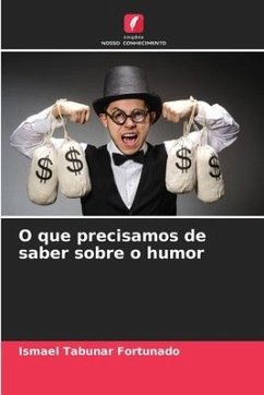 O que precisamos de saber sobre o humor - Tabuñar Fortunado, Ismael