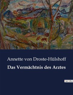 Das Vermächtnis des Arztes - Droste-Hülshoff, Annette von