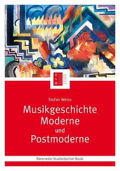 Musikgeschichte Moderne und Postmoderne - Weiß, Stefan