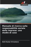 Manuale di ricerca sulla responsabilità sociale delle imprese: uno studio di caso
