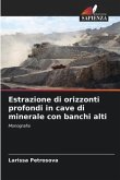 Estrazione di orizzonti profondi in cave di minerale con banchi alti