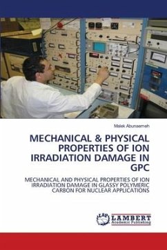 MECHANICAL & PHYSICAL PROPERTIES OF ION IRRADIATION DAMAGE IN GPC