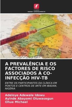 A PREVALÊNCIA E OS FACTORES DE RISCO ASSOCIADOS À CO-INFECÇÃO HIV-TB - Adewale Idowu, Adeloye;Abayomi Oluwasegun, Ayinde;Michael, Ohue