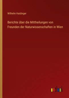 Berichte über die Mittheilungen von Freunden der Naturwissenschaften in Wien - Haidinger, Wilhelm