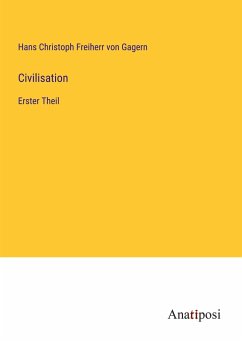 Civilisation - Gagern, Hans Christoph Freiherr von