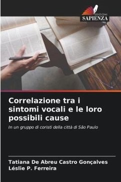 Correlazione tra i sintomi vocali e le loro possibili cause - De Abreu Castro Gonçalves, Tatiana;Ferreira, Léslie P.