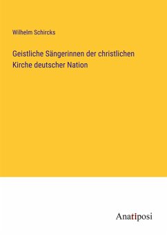 Geistliche Sängerinnen der christlichen Kirche deutscher Nation - Schircks, Wilhelm