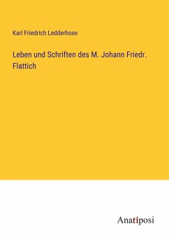 Leben und Schriften des M. Johann Friedr. Flattich - Ledderhose, Karl Friedrich