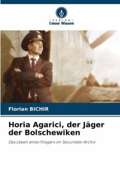 Horia Agarici, der Jäger der Bolschewiken - Bichir, Florian