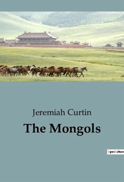 The Mongols - Curtin, Jeremiah