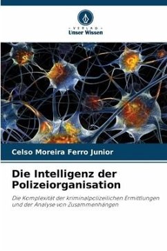 Die Intelligenz der Polizeiorganisation - Ferro Junior, Celso Moreira