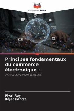 Principes fondamentaux du commerce électronique : - Roy, Piyal;Pandit, Rajat