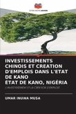 INVESTISSEMENTS CHINOIS ET CREATION D'EMPLOIS DANS L'ETAT DE KANO ÉTAT DE KANO, NIGÉRIA