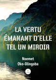 La vertu émanant d'elle tel un miroir