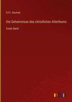 Die Geheimnisse des christlichen Alterthums