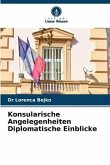 Konsularische Angelegenheiten Diplomatische Einblicke
