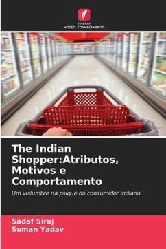 The Indian Shopper:Atributos, Motivos e Comportamento - Siraj, Sadaf;Yadav, Suman