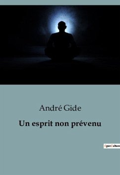 Un esprit non prévenu - Gide, André