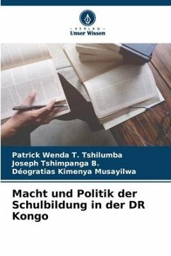 Macht und Politik der Schulbildung in der DR Kongo - Wenda T. Tshilumba, Patrick;Tshimpanga B., Joseph;Kimenya Musayilwa, Déogratias