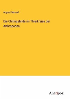 Die Chitingebilde im Thierkreise der Arthropoden - Menzel, August