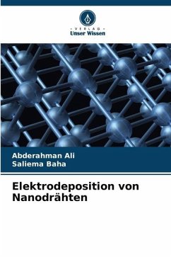 Elektrodeposition von Nanodrähten - Ali, Abderahman;Baha, Saliema