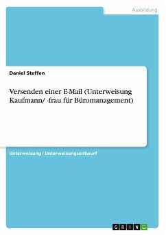 Versenden einer E-Mail (Unterweisung Kaufmann/ -frau für Büromanagement) - Steffen, Daniel