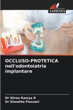 OCCLUSO-PROTETICA nell'odontoiatria implantare - R, Dr Shree Ramya;Poovani, Dr Shwetha