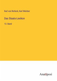 Das Staats-Lexikon - Rotteck, Karl Von; Welcker, Karl