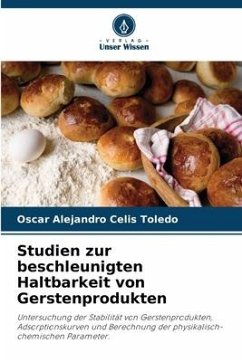 Studien zur beschleunigten Haltbarkeit von Gerstenprodukten - Celis Toledo, Oscar Alejandro