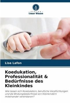 Koedukation, Professionalität & Bedürfnisse des Kleinkindes - Lafon, Lise