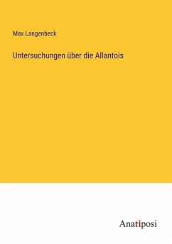 Untersuchungen über die Allantois - Langenbeck, Max