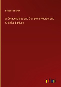 A Compendious and Complete Hebrew and Chaldee Lexicon - Davies, Benjamin