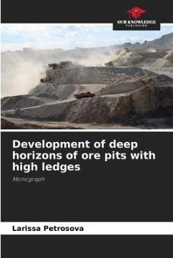 Development of deep horizons of ore pits with high ledges - Petrosova, Larissa