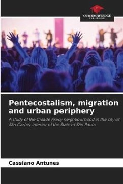 Pentecostalism, migration and urban periphery - Antunes, Cassiano