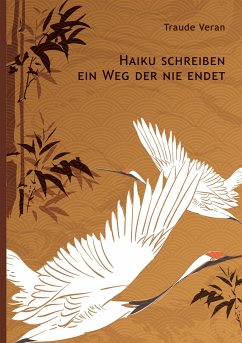 Haiku schreiben - ein Weg der nie endet - Veran, Traude