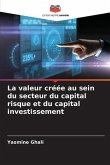 La valeur créée au sein du secteur du capital risque et du capital investissement