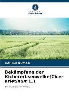 Bekämpfung der Kichererbsenwelke(Cicer arietinum L.) - Kumar, Harish