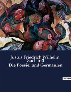 Die Poesie, und Germanien - Zachariä, Justus Friedrich Wilhelm