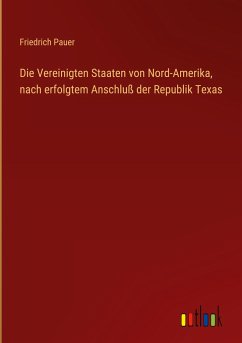 Die Vereinigten Staaten von Nord-Amerika, nach erfolgtem Anschluß der Republik Texas