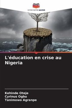 L'éducation en crise au Nigeria - Oteje, Kehinde;Ogbu, Cyrinus;Agranpe, Tanimowo