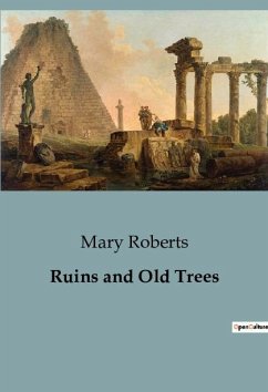 Ruins and Old Trees - Roberts, Mary